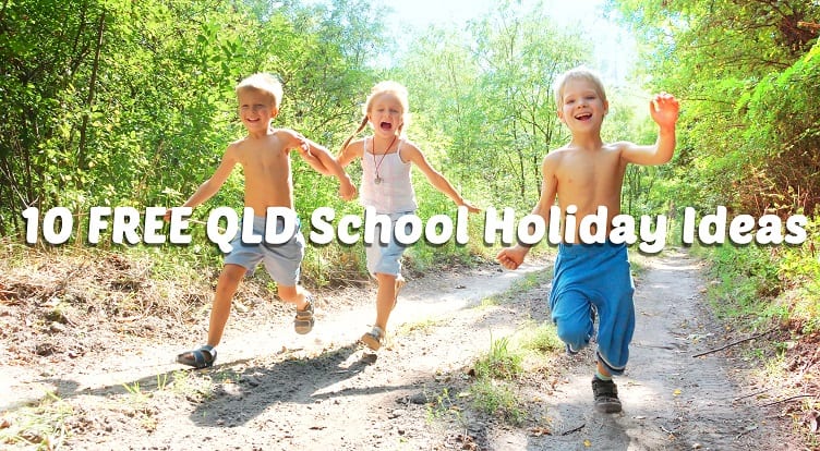 10 FREE QLD School Holiday Ideas