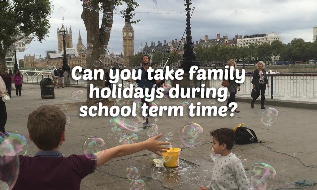Holidays during school term time?