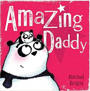 Amazing Daddy by Rachel Bright