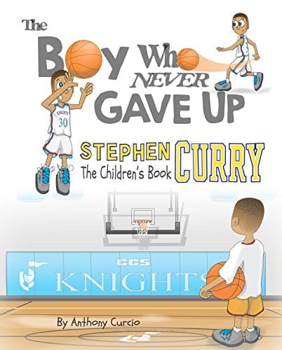 The Boy Who Never Gave Up by Steph Curry
